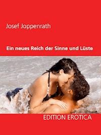 Ein neues Reich der Sinne und Lüste - Josef Joppenrath - E-Book