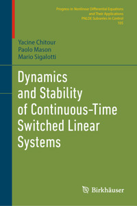 Dynamics and Stability of Continuous-Time Switched Linear Systems - Yacine Chitour - E-Book