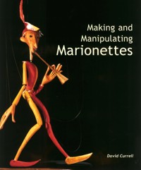 Making and Manipulating Marionettes - David Currell - E-Book