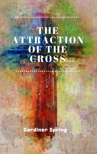 The Attraction of the Cross - Gardiner Spring - E-Book