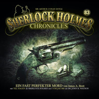 Sherlock Holmes Chronicles, Folge 83: Ein fast perfekter Mord - James A. Brett - Hörbuch