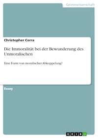 Die Immoralität bei der Bewunderung des Unmoralischen - Christopher Cerra - E-Book