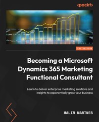 Becoming a Microsoft Dynamics 365 Marketing Functional Consultant - Malin Martnes - E-Book