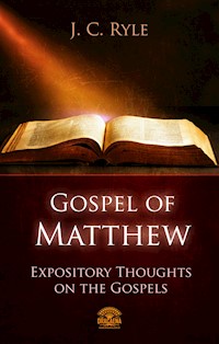 The Gospel of Matthew - Expository Throughts on the Gospels - J.C. Ryle - E-Book