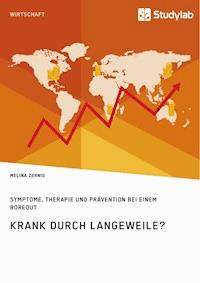 Krank durch Langeweile? Symptome, Therapie und Prävention bei einem Boreout - Melina Zernig - E-Book