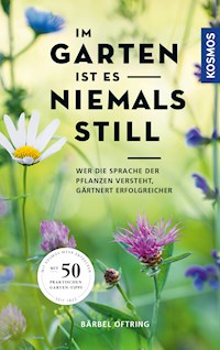 Im Garten ist es niemals still - Bärbel Oftring - E-Book