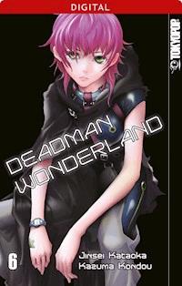 Deadman Wonderland 06 - Jinsei Kataoka - E-Book