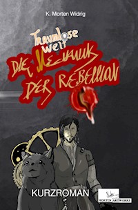 Traumlose Welt: Die Mechanik der Rebellion - K. Morten Widrig - E-Book