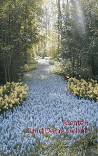 Tochter: "Und Deine Liebe?" - Christa Andersen - E-Book