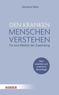 Den kranken Menschen verstehen - Giovanni Maio - E-Book