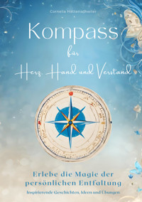 Kompass für Herz, Hand und Verstand - Cornelia Hättenschwiler - E-Book