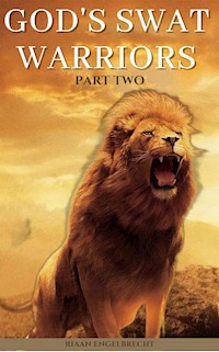 God's SWAT Warriors Part Two - Riaan Engelbrecht - E-Book
