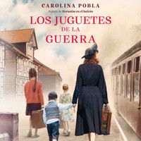 Los juguetes de la guerra - Carolina Pobla - Hörbuch