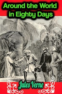 Around the World in Eighty Days - Jules Verne - Jules Verne. - E-Book