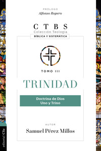 Trinidad: Doctrina de Dios, uno y trino - Samuel Pérez Millos - E-Book