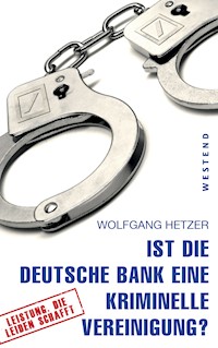 Ist die Deutsche Bank eine kriminelle Vereinigung? - Wolfgang Hetzer - E-Book