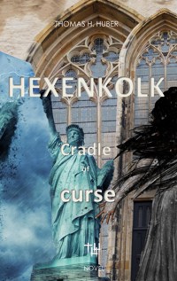 Hexenkolk - Cradle of Curse. - Thomas H. Huber - E-Book