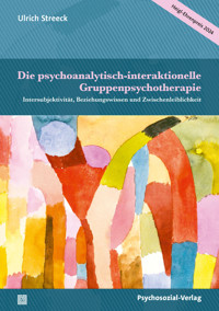 Die psychoanalytisch-interaktionelle Gruppenpsychotherapie - Ulrich Streeck - E-Book