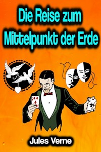 Die Reise zum Mittelpunkt der Erde - Jules Verne - E-Book