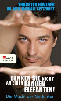Denken Sie nicht an einen blauen Elefanten! - Thorsten Havener - E-Book
