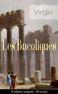 Les Bucoliques (L'édition intégrale - 10 tomes) - Virgile - E-Book