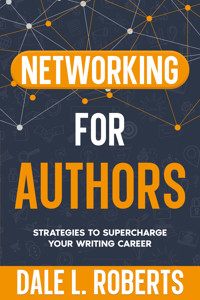 Networking for Authors - Dale L. Roberts - E-Book