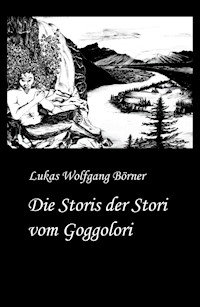 Die Storis der Stori vom Goggolori - Lukas Wolfgang Börner - E-Book