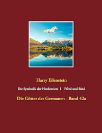 Die Symbolik der Herdendtiere  I   Pferd und Rind - Harry Eilenstein - E-Book