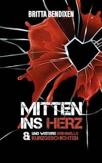 Mitten ins Herz - Britta Bendixen - E-Book