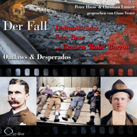 Outlaws & Desperados - Der Fall Dalton-Brüder, Sam Bass und Reuben 'Rube' Barrow - Peter Hiess - Hörbuch