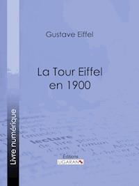 La tour Eiffel en 1900 - Gustave Eiffel - E-Book