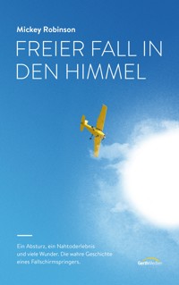 Freier Fall in den Himmel - Mickey Robinson - E-Book