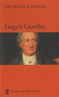 Gegen Goethe - Jules Barbey d'Aurevilly - E-Book