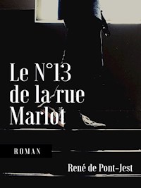 Le N°13 de la rue Marlot - René de Pont-Jest - E-Book
