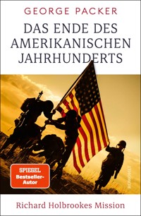 Das Ende des amerikanischen Jahrhunderts - George Packer - E-Book