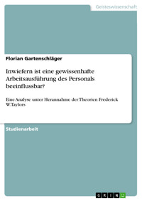 Inwiefern ist eine gewissenhafte Arbeitsausführung des Personals beeinflussbar? - Florian Gartenschläger - E-Book