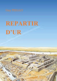 Repartir d'Ur - Guy Piegay - E-Book