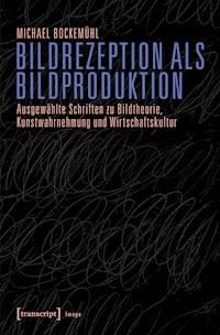 Bildrezeption als Bildproduktion - Michael Bockemühl - E-Book