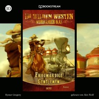 Im Wilden Westen Nordamerikas, Folge 10: Fragwürdige Gentlemen - Hymer Gregory - Hörbuch