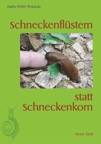 Schneckenflüstern statt Schneckenkorn - Hans-Peter Posavac - E-Book