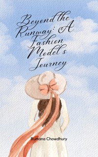 Beyond the Runway: A Fashion Model's Journey - Ahmed Amjad - E-Book