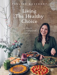 Living the Healthy Choice - Pauline Bossdorf - E-Book