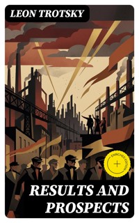 Results and Prospects - Trotsky Léon - E-Book
