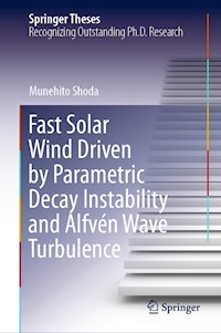 Fast Solar Wind Driven by Parametric Decay Instability and Alfvén Wave Turbulence - Munehito Shoda - E-Book