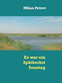 Es war ein Spätherbst Sonntag - Milan Petrov - E-Book
