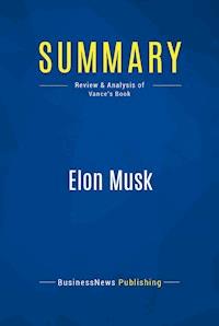 Summary: Elon Musk - BusinessNews Publishing - E-Book