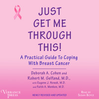 Just Get Me Through This - A Practical Guide to Coping with Breast Cancer, Newly Revised and Updated (Unabridged) - Deborah A. Cohen - Hörbuch