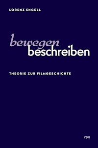 Bewegen Beschreiben - Lorenz Engell - E-Book