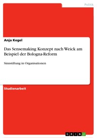 Das Sensemaking Konzept nach Weick am Beispiel der Bologna-Reform - Anja Kegel - E-Book
