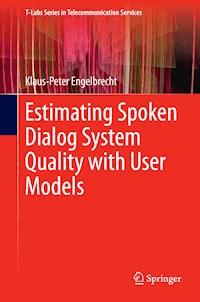 Estimating Spoken Dialog System Quality with User Models - Klaus-Peter Engelbrecht - E-Book